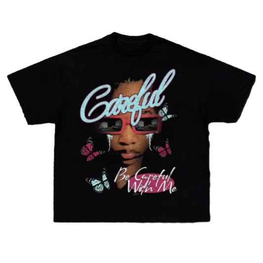 Be Careful With Me T - Shirt